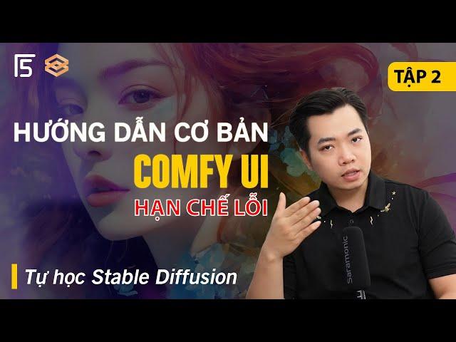 Tập 2 - Hướng dẫn ComfyUI cơ bản cho người bắt đầu | Tự học Stable Diffusion AI