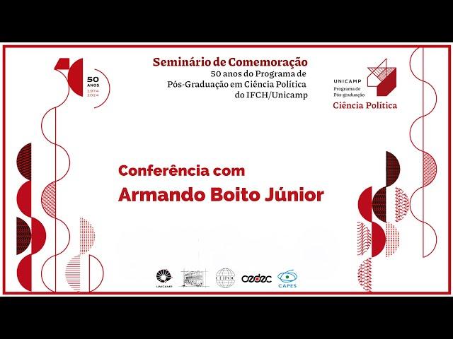 Conferência com Armando Boito Júnior - Seminário de 50 anos de Ciência Política na Unicamp