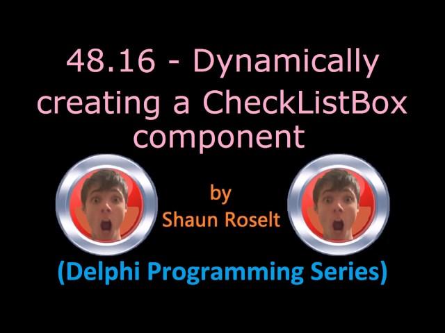 Delphi Programming Series: 48.16 - Dynamically creating a CheckListBox component