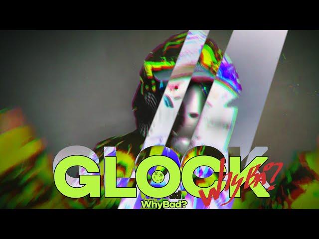 WhyBad? – GLOCK (Official Video, 2022)