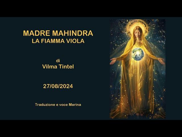 Madre Mahindra - La Fiamma Viola, di Vilma Tintel, 27/08/2024