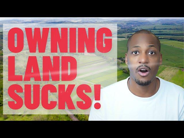 THE UGLY TRUTH ABOUT OWNING LAND | What They Don't Tell You