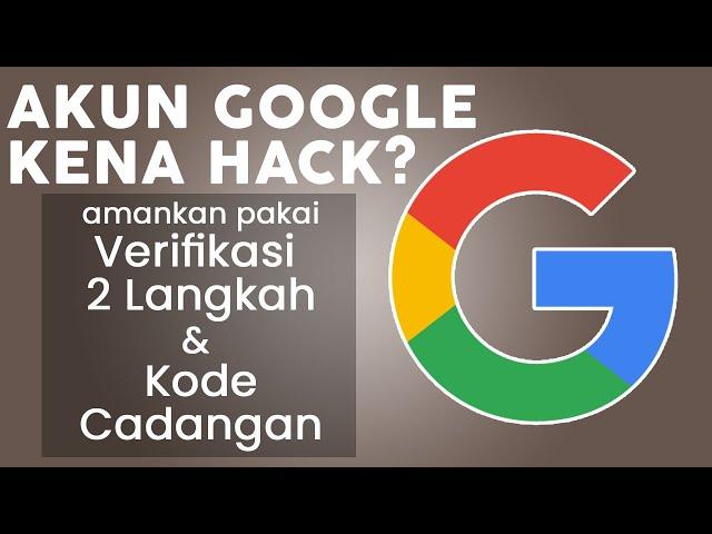 Akun Google: Cara Verifikasi 2 Langkah dan Mendapatkan Kode Cadangan