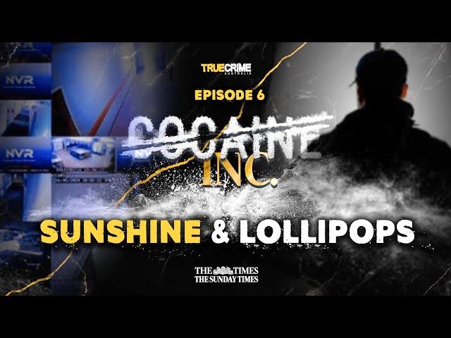 Sunshine and Lollipops - Cocaine Inc. - True Crime Australia