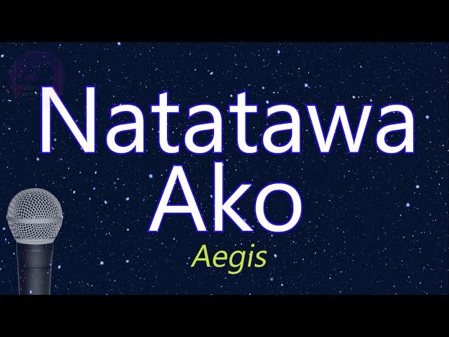 Natatawa Ako - Aegis (KARAOKE VERSION)