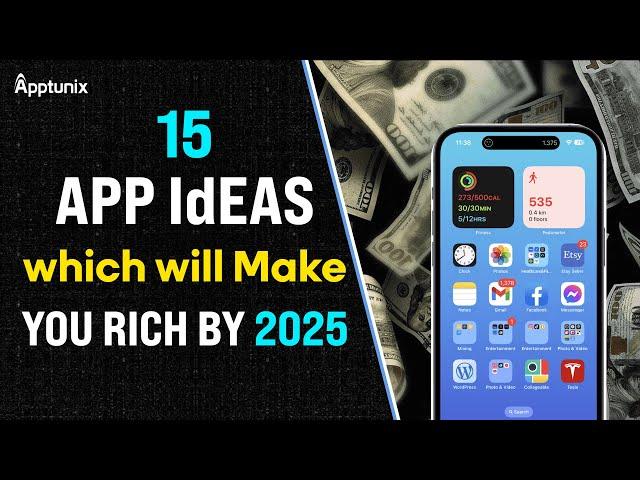 15 App Ideas Which Will Make You Rich By 2025 | Top App Ideas You Can't Ignore for Business in 2024