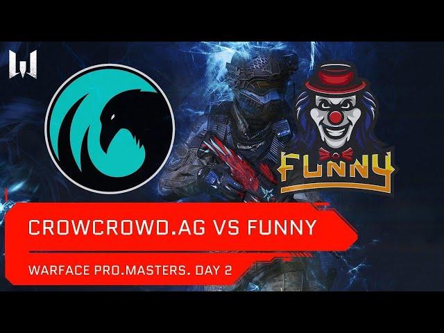 [Matches] Турнир Warface PRO.Masters. Day 2. CrowCrowd.AG vs Funny