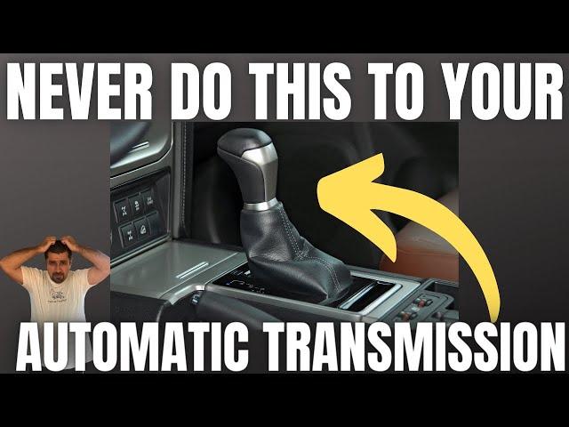 NEVER do THIS to your Automatic Transmission Car