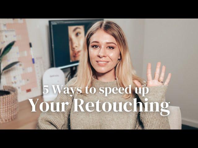 5 ways to Speed Up Your Retouching Process