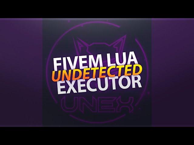  [UNEX] FIVEM LUA EXECUTOR  [UNDETECTED]  19.07.2021 UPDATED