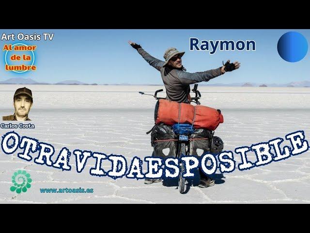 RAYMON "Otravidaesposible", la Vuelta al Mundo en Bicicleta, Al Amor de la Lumbre y Carlos Costa