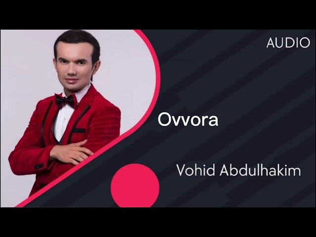 Vohid Abdulhakim - Ovvora (Official Music)