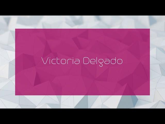 Victoria Delgado - appearance