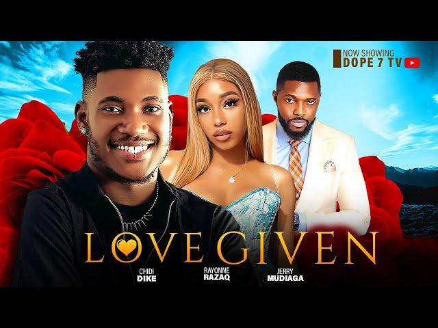 LOVE GIVEN  Chidi Dike,Ryonne RazaqJerry Mudiaga in a love traingle in this 2024 new nolly movie