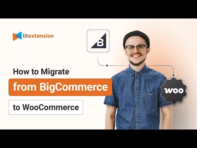 How to Migrate from BigCommerce to WooCommerce in 3 Simple Steps | 2025 Updated