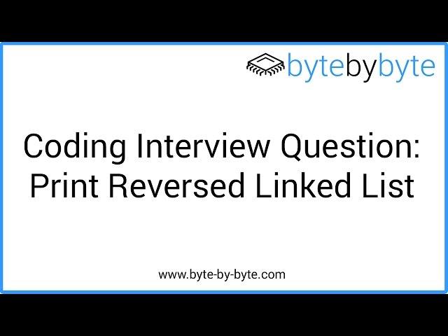 Interview Question: Print Reversed Linked List