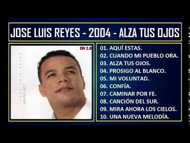 José Luis Reyes - 2004 - Alza tus ojos