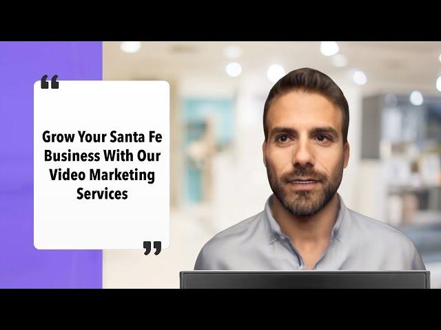 Video Marketing Services For Santa Fe NM Business Owners