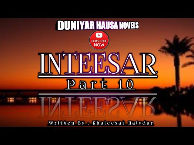 inteesar part 10 || duniyar hausa novels || hausa || novels || novel || audio novels