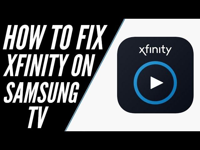 How to Fix Xfinity Stream App on a Samsung Smart TV