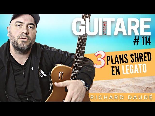 3 plans SHRED en legato - Richard Daudé - Guitare Xtreme Magazine #114