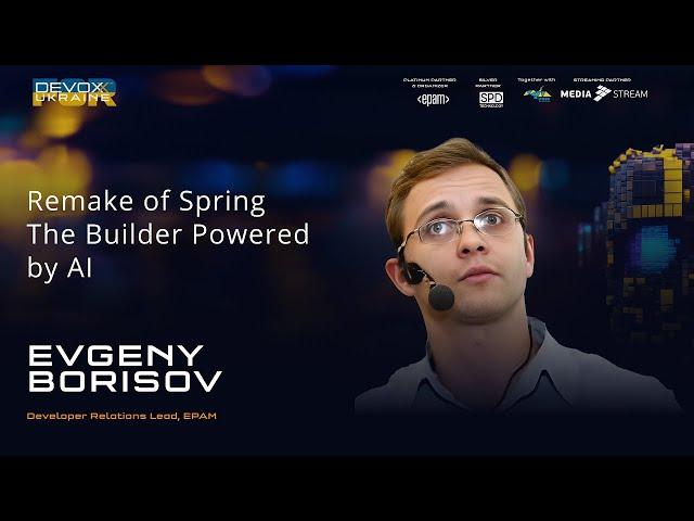 Remake of Spring The Builder Powered by AI | Evgeny Borisov | Devoxx Ukraine 2023