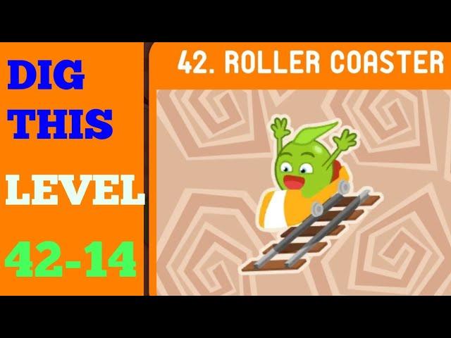 DIG THIS LEVEL 42-14  [ROLLER COASTER] SOLUTION OR WALKTHROUGH