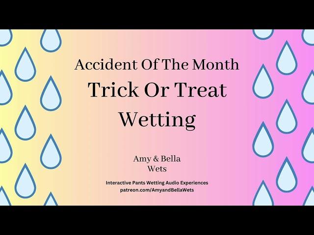 Accident Of The Month - Trick Or Treat Wetting