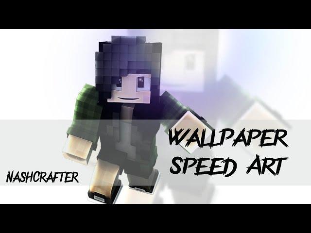 Minecraft Wallpaper Speed Art: NashCrafter