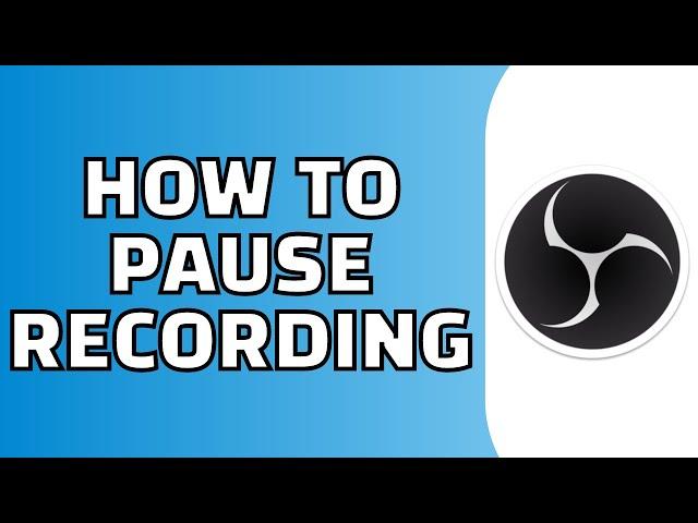 How to Pause Recording in OBS Studio (Quick and Easy)