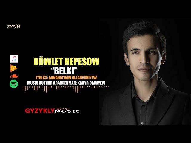 Döwlet Nepesow - BELKI | Music: Kadyr Dadayew 2022