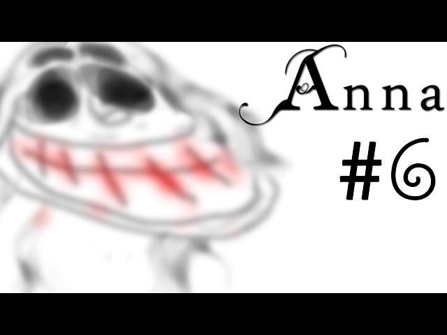 Anna: Extended Edition #6 - РАЖА КРУТИТСЯ, ЛАВЭХА МУТИТСЯ