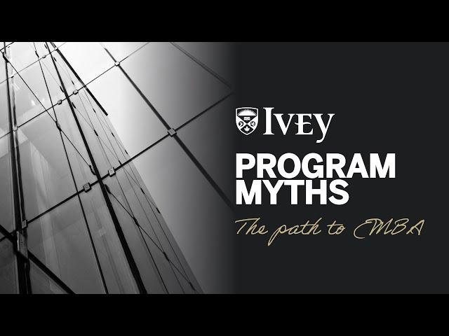 Program Myths | The Ivey Executive MBA Program