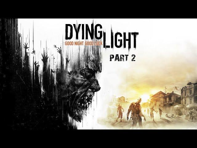 DYING LIGHT Gameplay Walkthrough Part 2  [4K 60FPS PC ULTRA] - No Commentary