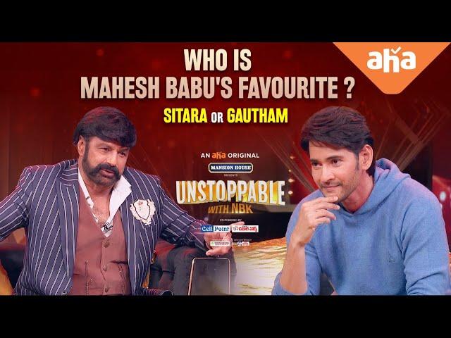 Who is Mahesh Babu's Favourite? Sitara or Gautham | Unstoppable With NBK S1 |  ahaVideoIN