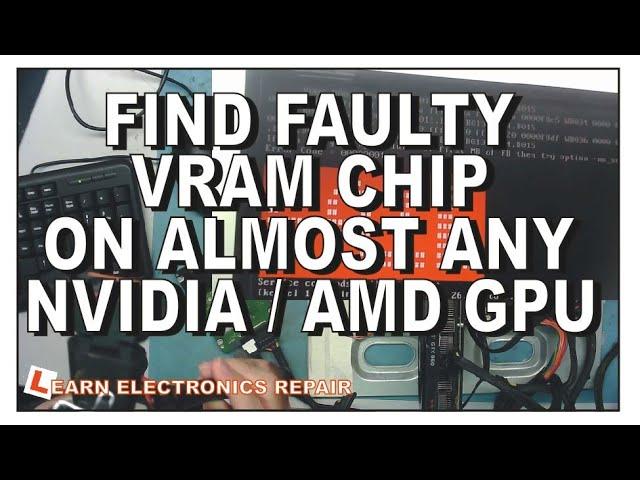 HOW TO DIAGNOSE FAULTY VIDEO RAM CHIP ON ALMOST ANY NVIDEA / AMD GPU RTX, GTX, VEGA, R9, R7 & More