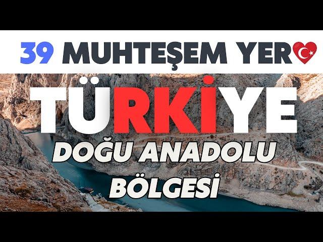 DOĞU ANADOLU BÖLGESİNİN EN İYİ YERLERİ