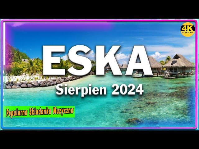 Muzyka Skladanka Eska 2024 * Radio Eska Hity Sierpień 2024 * Radio Eska Polskie Przeboje 2024 - 2025