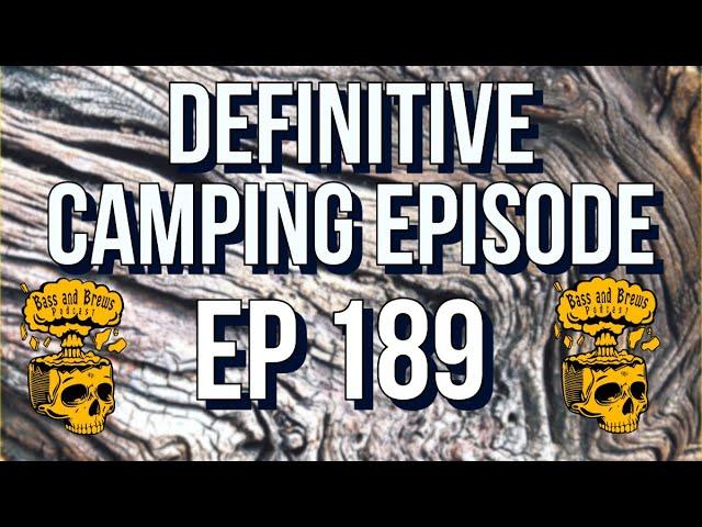 E189 The Definitive Camping Episode