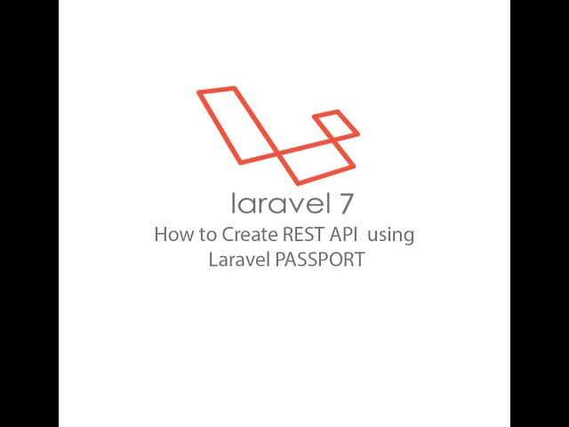 Laravel  7-  Create REST API (Login/Register/Logout) using Laravel Passport