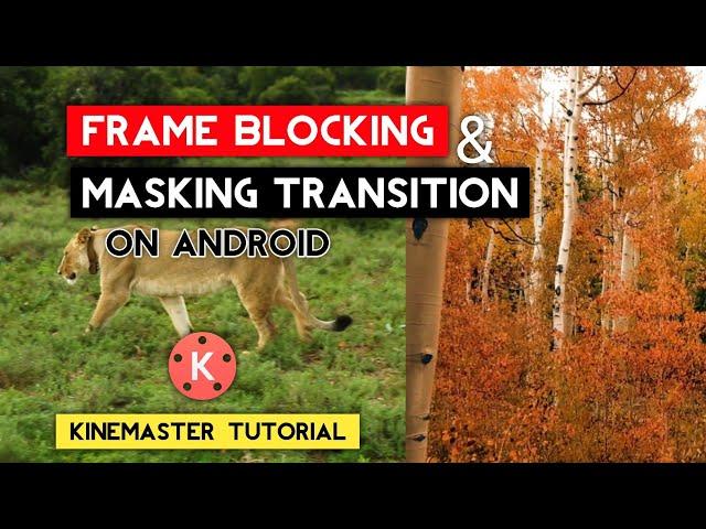 How To Do The Frame Blocking Transition In  Kinemaster| KINEMASTER TUTORIAL