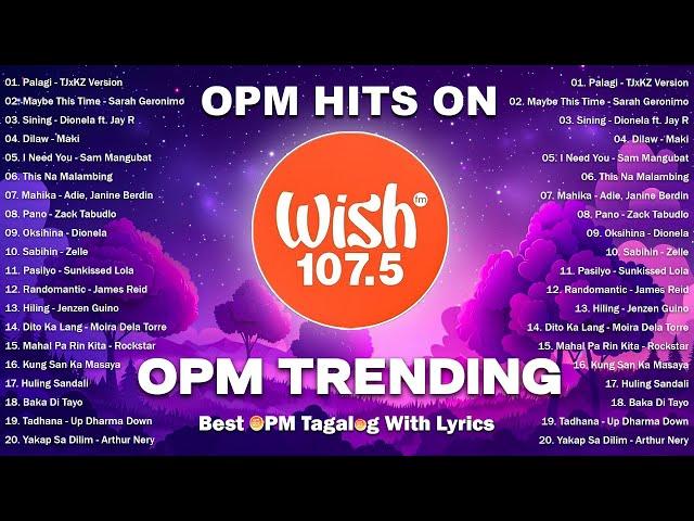 Best of Wish 107.5 Songs Playlist with Lyrics | OPM Trending 2024 | Hot Hits Philippines | Palagi