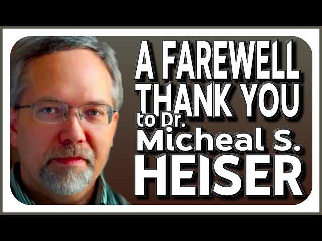 Farewell and Thank You to Dr Michael Heiser