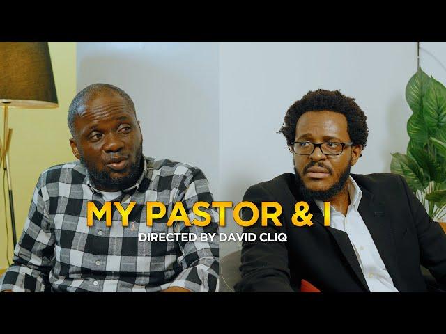 MY PASTOR & I - MUYIWA JAYEOLA, EME CHIDERA, DAVID CLIQ