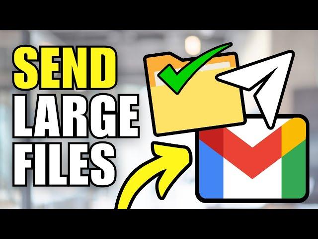 How To Send Large Files in Gmail (Over 25MB)