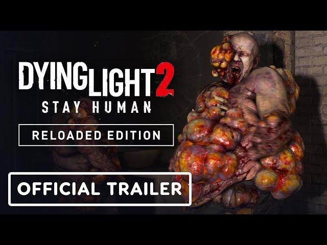 Dying Light 2 Stay Human: Reloaded Edition - Exclusive Trailer