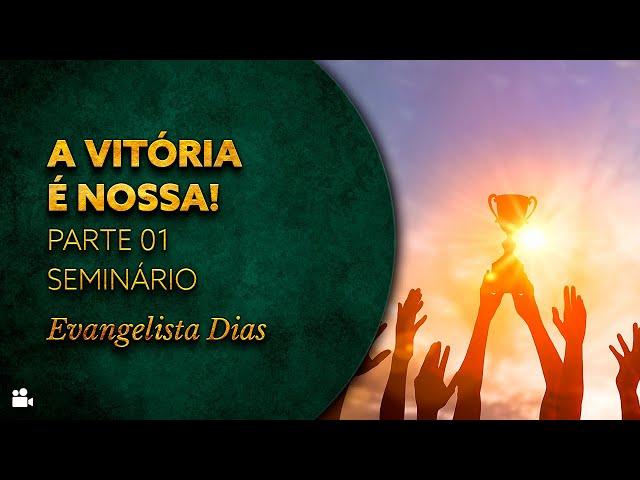 Evangelista Dias - A vitória é nossa! Parte 01