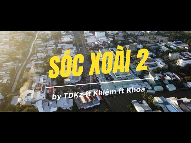 [OFFICIAL MV] SÓC XOÀI 2 - TKDz ft Khiêm ft Khoa