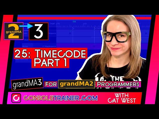 25: Timecode Part 1 | grandMA3 for grandMA2 Programmers | consoletrainer tutorial 2021