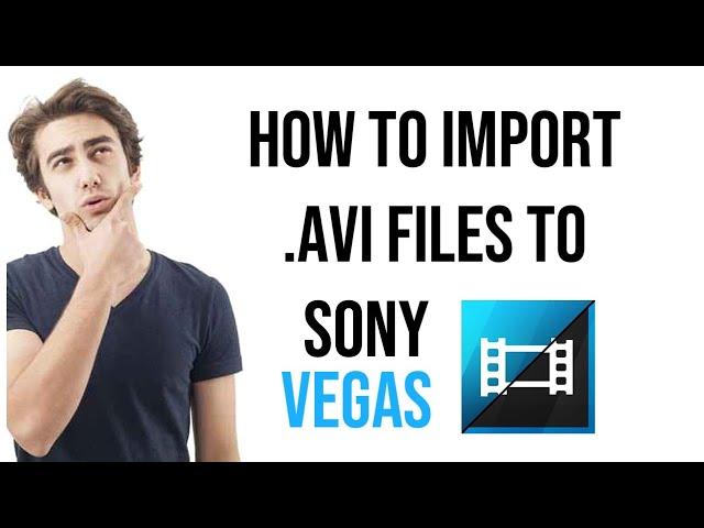 How To Import AVI Files in any SONY Vegas | Sony Vegas Pro 13 Tutorial